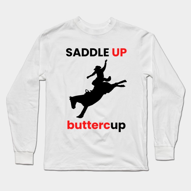 SADDLE UP BUTTERCUP Long Sleeve T-Shirt by SPEEDY SHOPPING